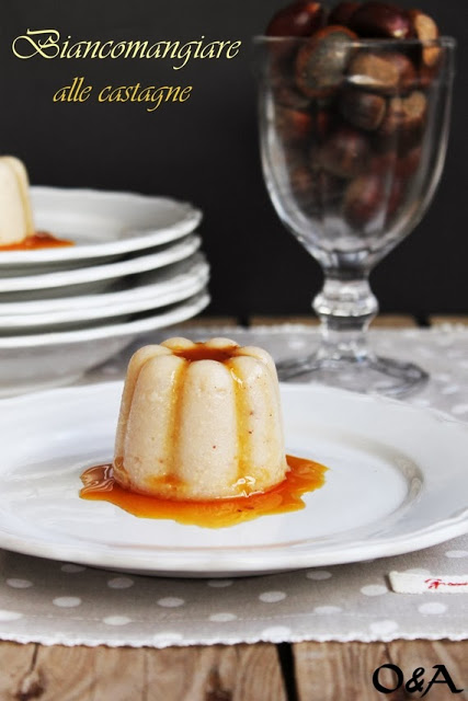 Ricetta Biancomangiare Con Castagne – Dessert