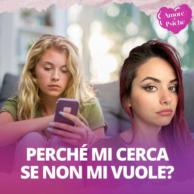 Perché mi cerca se non mi vuole?