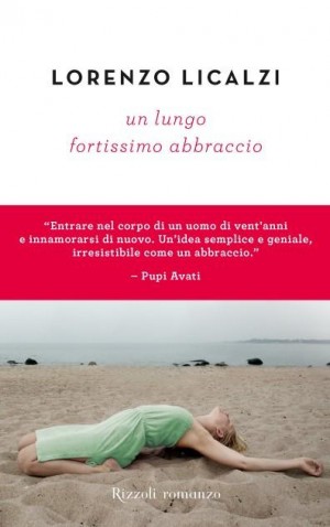 Un lungo, fortissimo abbraccio di Lorenzo Licalzi