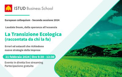 Sostenibilità, 'La transizione raccontata da chi la fa' il workshop di Istud Business School
