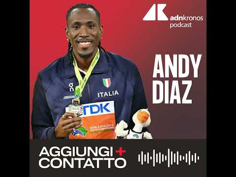 Andy Diaz, salto in cima al mondo - Aggiungi contatto podcast, Adnkronos