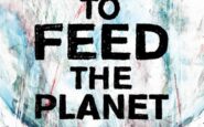 non solo petrolio how to feed the planet il documentario che racconta la guerra per le risorse alimentari 2