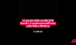 Modena la sorella di El Koudri in lacrime Io e la mia famiglia ci scusiamo con i feriti Audio poster 265x160