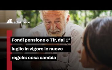 Fondi pensione e Tfr 1° luglio in vigore le nuove regole cosa cambia 364x230