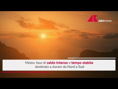 Meteo, in arrivo fase di caldo intenso: le previsioni