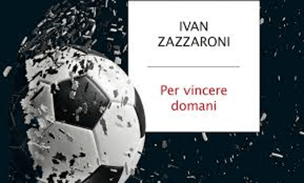 'Per vincere domani', come il calcio italiano può uscire dalla sua crisi più nera: il nuovo libro di Ivan Zazzaroni