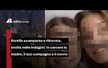 Sorelle scomparse e ritrovate svolta nelle indagini in carcere la madre il suo compagno e il 364x230