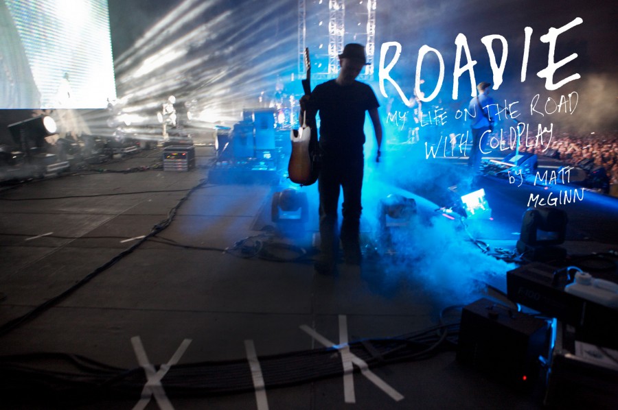 ROADIE MY LIFE ON THE ROAD WITH COLDPLAY BY MATT MCGINN 900x598